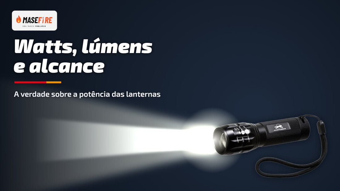 Watts, lúmens e alcance: a verdade sobre a potência das lanternas
